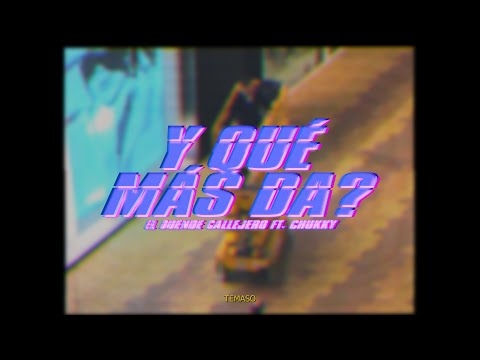 El Duende Callejero, Chukky - Y Qué Más Da?