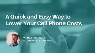A Quick and Easy Way to Lower Your Cell Phone Costs