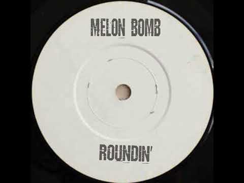 MELON BOMB - ROUNDIN *FREE DL*