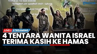 4 Tentara Wanita IDF Ucap Terima Kasih ke Hamas hingga Pasukan Israel Langgar Gencatan Senjata