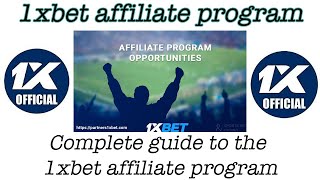 1xbet affiliate program.  A complete guide to the 1xbet affiliate program.  How 