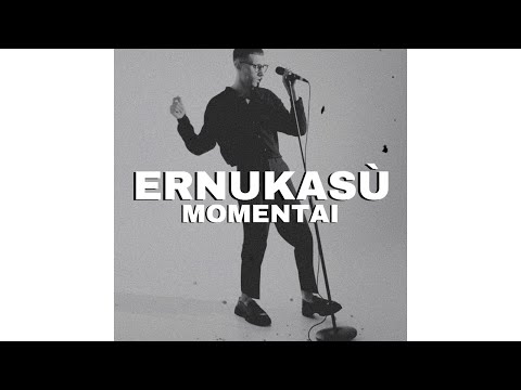 ERNUKASÙ - Momentai (Audio)
