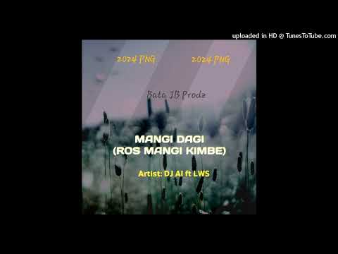 Mangi Dagi(Ros Mangi Kimbe)-Dj.Ai ft.LWS(Bata JB Prodz)
