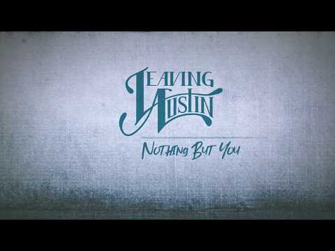 Leaving Austin - Nothing But You (Official Lyric Video)