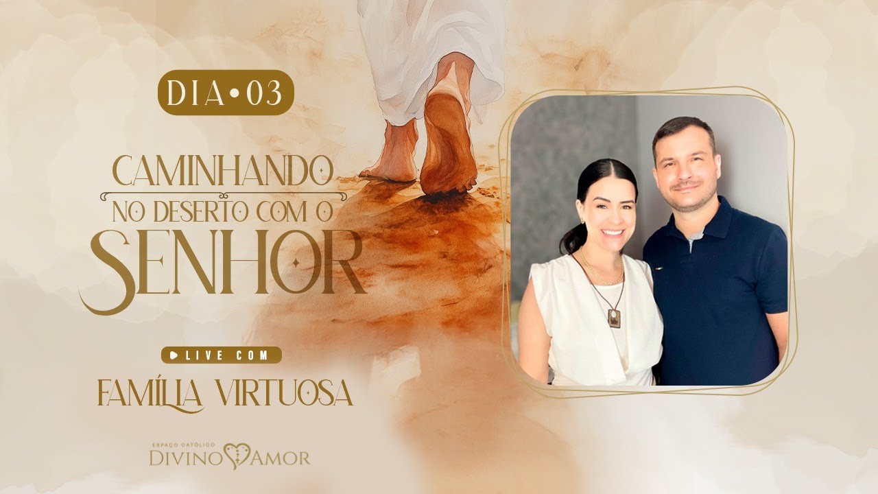 Dia 3  - Retiro Quaresmal - Família Virtuosa