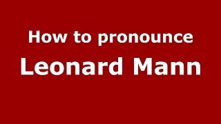 How to pronounce Leonard Mann