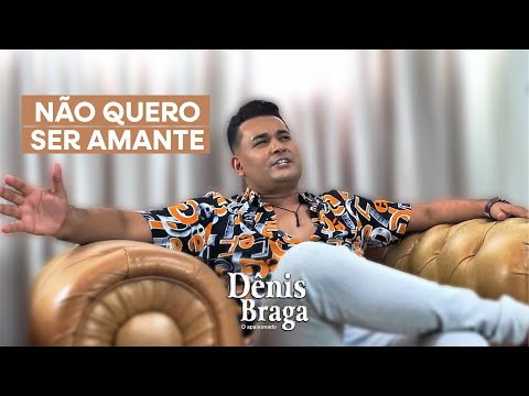 Dênis Braga - Não Quero Ser Amante (Clipe Oficial)