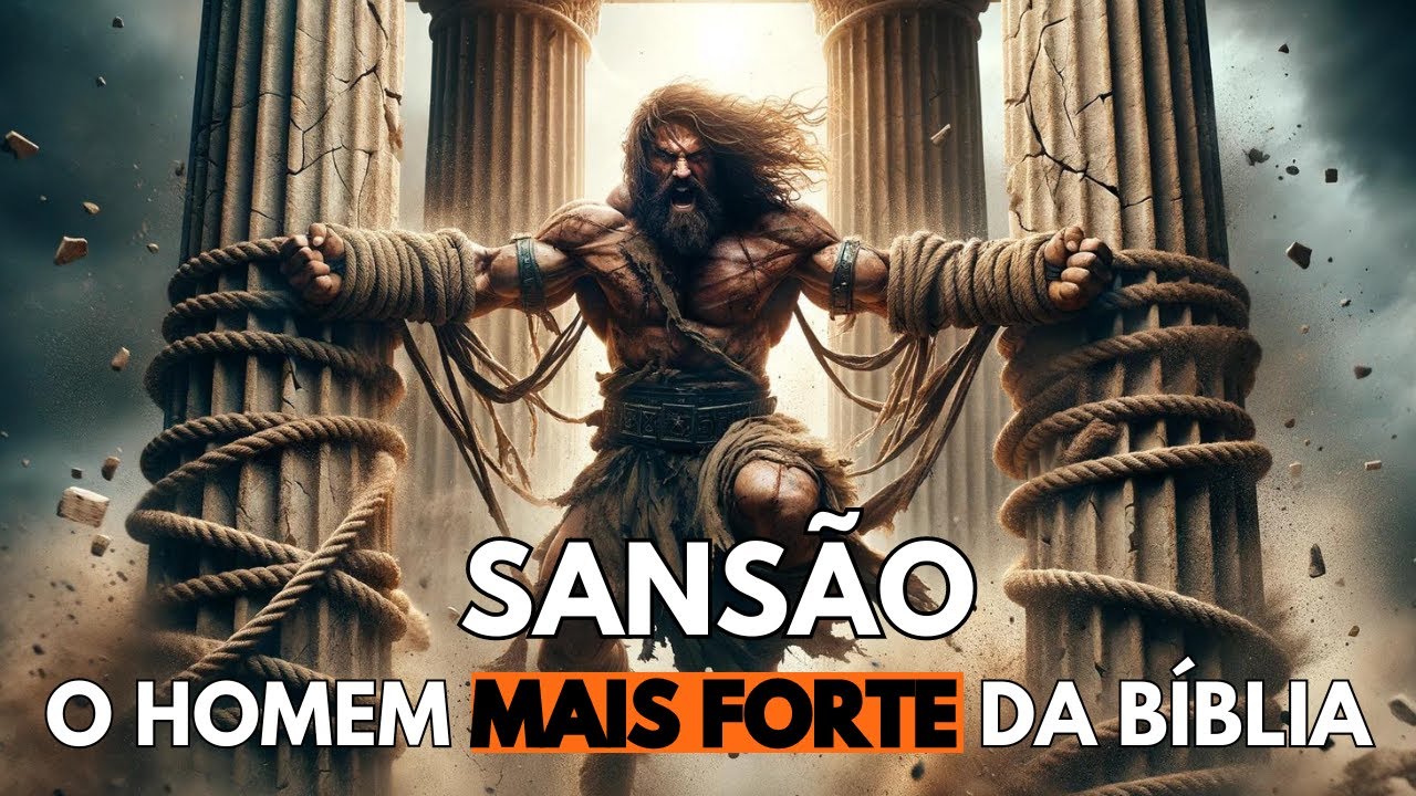 SANSÃO: O HOMEM MAIS FORTE DA BÍBLIA