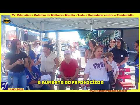 Tv Eduvcativa Coletivo de Mulheres Marília S.P. Toda a Sociedade contra o Feminicídio. 14 de Fevereiro de 2.026