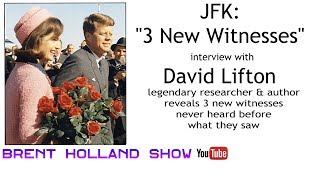 JFK 3 New Witnesses never heard before David Lifton Brent Holland Show