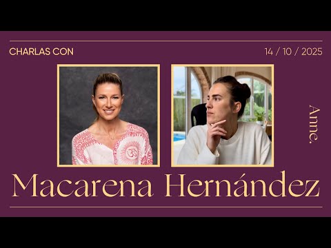 Macarena Hernández: Ley de Atracción y el poder de la Manifestación | Charla con