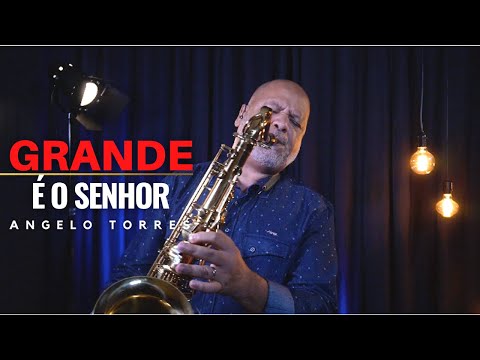 GRANDE É O SENHOR (Adhemar de Campos) INSTRUMENTAL - Sax Cover Angelo Torres - AT GOSPEL Session