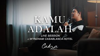 Download lagu Cakra Khan - Kamu Adalah (Live Session at Wyndham Casablanca Hotel) mp3 Download lagu Cakra Khan - Kamu Adalah (Live Session at Wyndham Casablanca Hotel) mp3