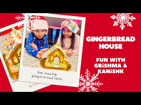 Gingerbread House Fun with Grishma & Kanishk
