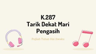 Download lagu K.287 Tarik Dekat Mari Pengasih | Damba - Bersekutu Dengan Tuhan mp3