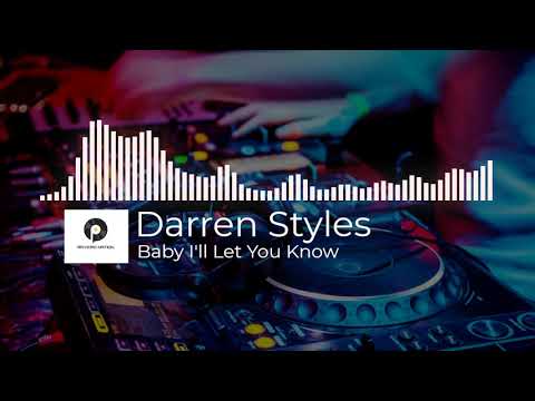 Darren Styles - Baby I'll Let You Know (Original Mix)