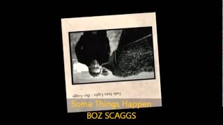 Boz Scaggs - SOME THINGS HAPPEN