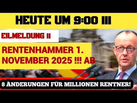 🚨 HEUTE um 9:00! EILMELDUNG: Rentenhammer ab 1. November 2025 – 8 Änderungen für Millionen Rentner!
