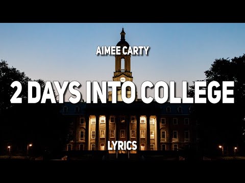 Aimee Carty - 2 days into college (Lyrics)