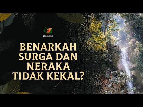 Benarkah Surga dan Neraka Tidak Kekal?