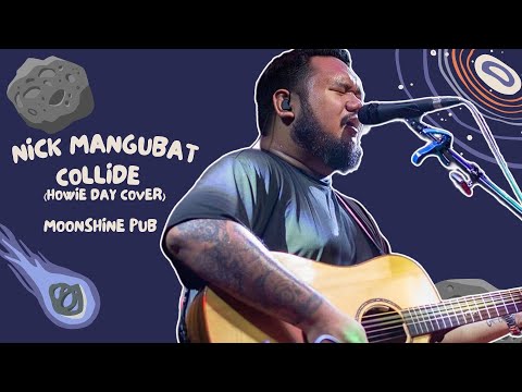 Nick Mangubat — Collide | Performed at Moonshine Pub [1st Set] (Howie Day Cover)