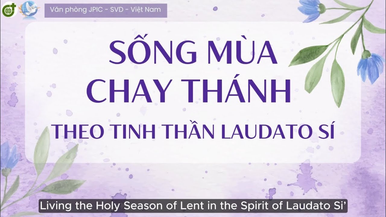 SỐNG MÙA CHAY THÁNH theo tinh thần Laudato Sí | Văn phòng JPIC - SVD - Việt Nam