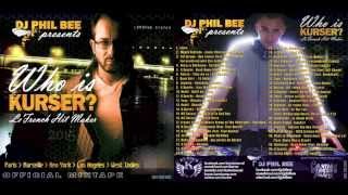DJ PH1L BEE presents : Who is KURSER ? [Official Mixtape]