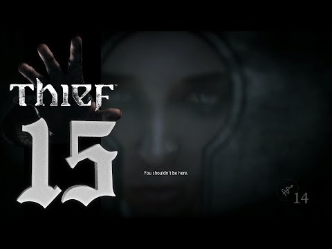 Thief - The Forsaken - Lets Play Thief 4 PC Walkthrough Gameplay Ep 15