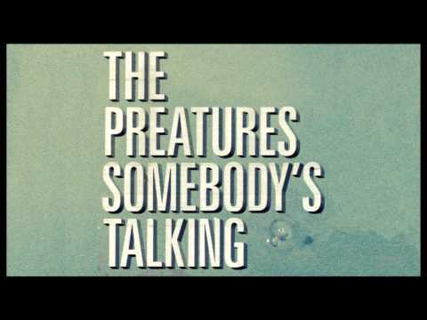 The Preatures - Somebodys Talking (Audio Only)