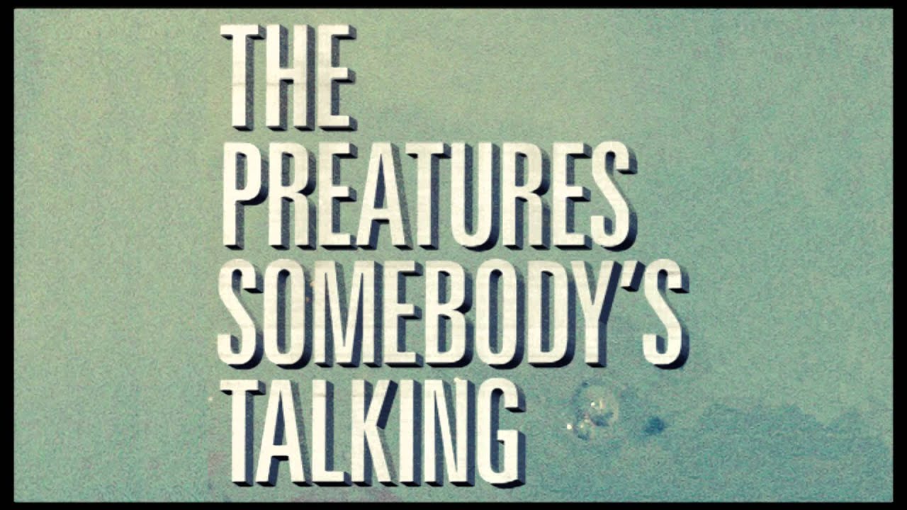 The Preatures - Somebodys Talking (Audio Only) - YouTube