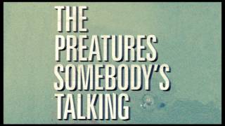 The Preatures - Somebodys Talking (Audio Only)
