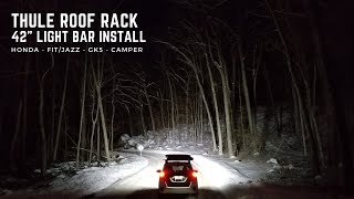 HONDA FIT/JAZZ - GK5 - CAMPER - Thule Roof Rack 42 L.E.D. Light Bar Installation & Review #HondaFit