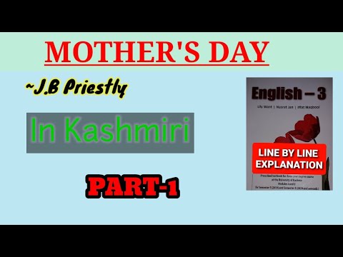 Mother's Day-J.B Priestly//Part-1// Line By Line Explanation/ U.G 3rd & 5th Semester/ Kashmir Univ.