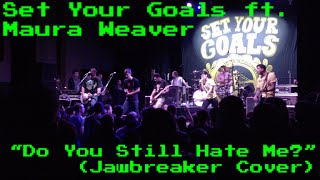 Set Your Goals - Do You Still Hate Me? (Jawbreaker cover) LIVE feat. Maura from Mixtapes
