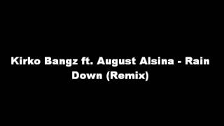 Kirko Bangz ft. August Alsina - Rain Down (Remix)