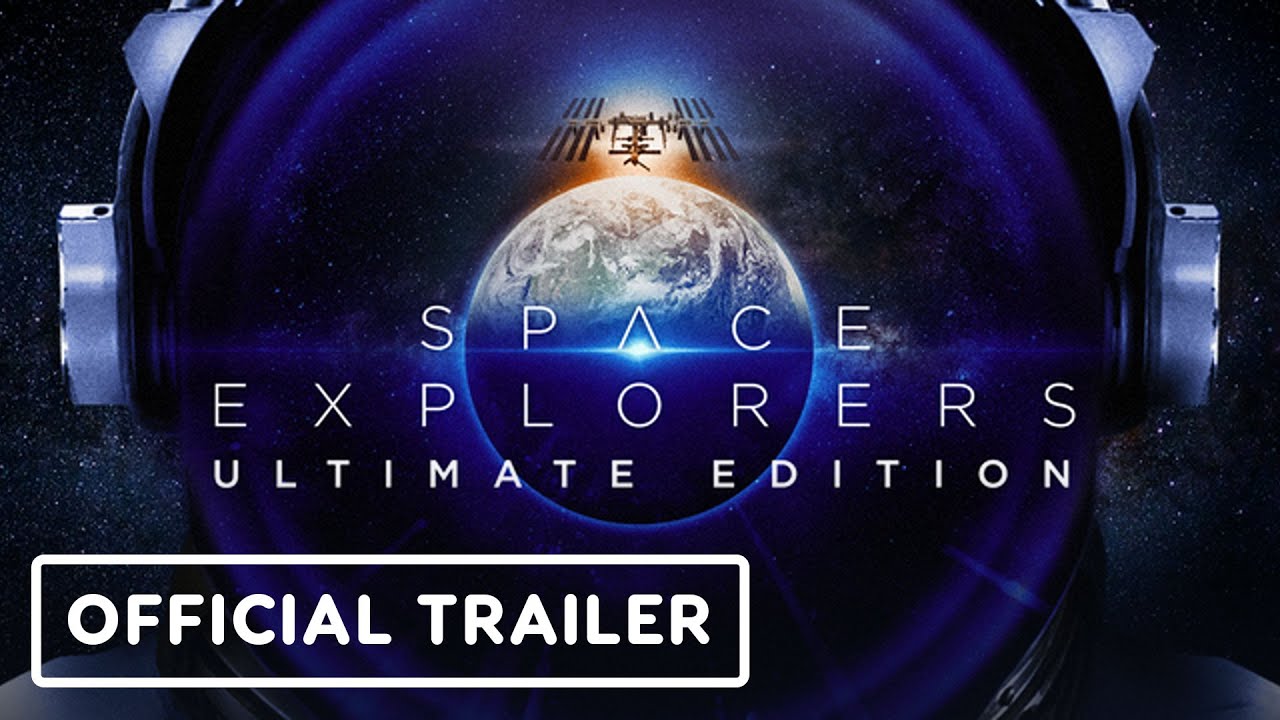 Space Explorers: Ultimate Edition - Official Launch Trailer