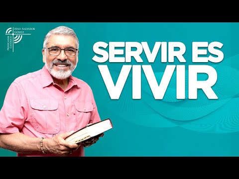 SERVIR ES VIVIR - Salvador Gomez (Predica corta)
