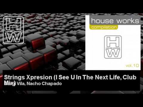 Sergi Vila, Nacho Chapado - Strings Xpresion - I See U In The Next Life, Club Mix