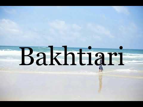 How To Pronounce Bakhtiari🌈🌈🌈🌈🌈🌈Pronunciation Of Bakhtiari