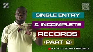 SINGLE ENTRY AND INCOMPLETE RECORDS (PART 2)
