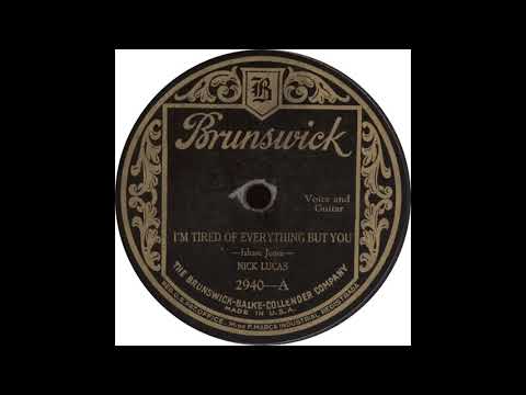 Brunswick 2940 A – I’m Tired of Everything But You – Nick Lucas