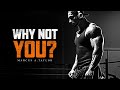 WHY NOT YOU Powerful Motivational Speech 2025 Marcus A Taylor