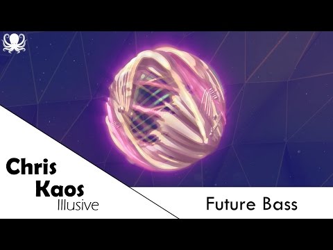 [Future Bass] Chris Kaos - Illusive