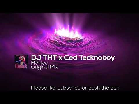 DJ THT x Ced Tecknoboy - Maniac (Original Mix)