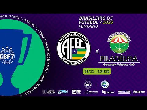 AUGUSTO FRANCO (SE) vs FILADELFIA (MG)  - FEMININO - BRASILEIRO FUTEBOL 7 2025