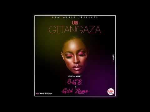 8 GB ft Gold name   Urigitangaza by 8 GB ft Gold name
