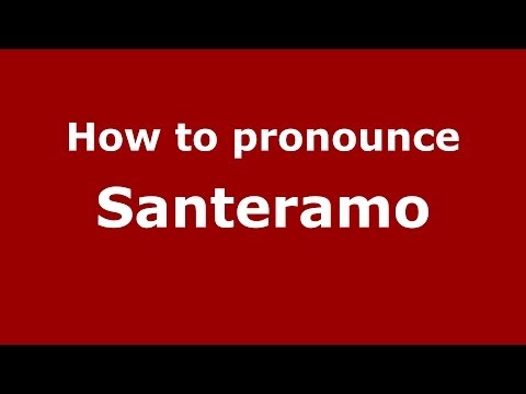 How to pronounce Santeramo