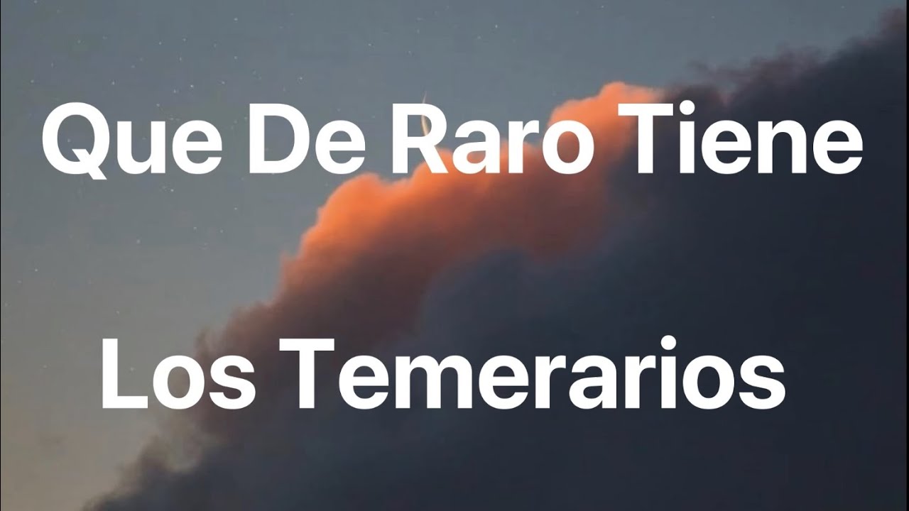 Watch video Los Temerarios - Que De Raro Tiene - Letra Now Los Temerarios - Que De Raro Tiene - Letra