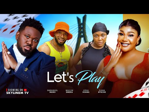 LET'S PLAY (New Movie) MAICON EMEKA, DIANA NYECHE, NGWU EMMANUEL, LYDIA USANG Latest Nigerian Movie