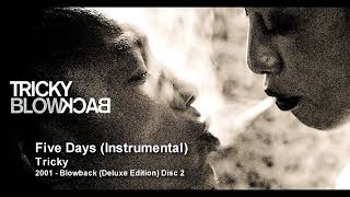 Tricky - Five Days (Instrumental) [2001 - Blowback (Deluxe Edition) Disc 2]